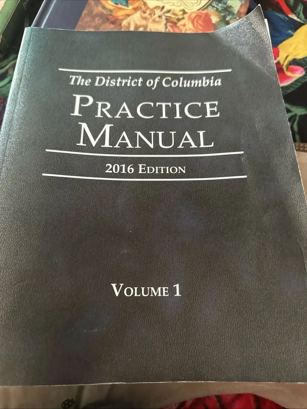 The District of Columbia Practice Manual 2016 Edition Volume 1 - Black